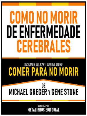 cover image of Como No Morir De Enfermedades Cerebrales--Resumen Del Capitulo Del Libro Comer Para No Morir De Michael Greger Y Gene Stone